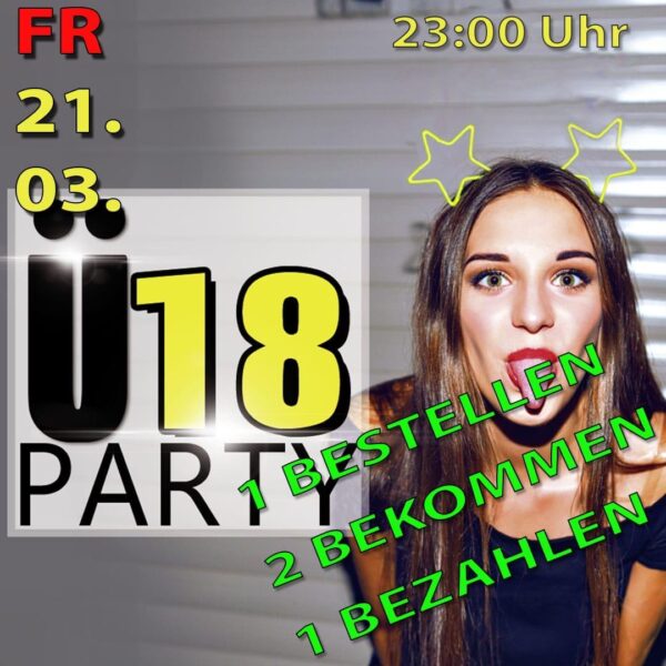 Ü18 Party - 1 Bestellen, 2 Bekommen, 1 Bezahlen - 21.03.2025