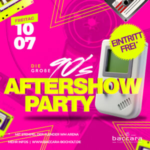 Die große 90iger Aftershow PARTY - 10.07.2026
