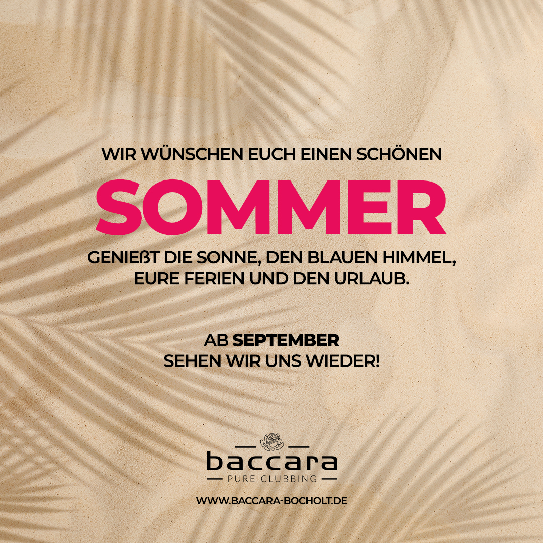 SOMMERPAUSE IM BACCARA - bis 04.09.2026